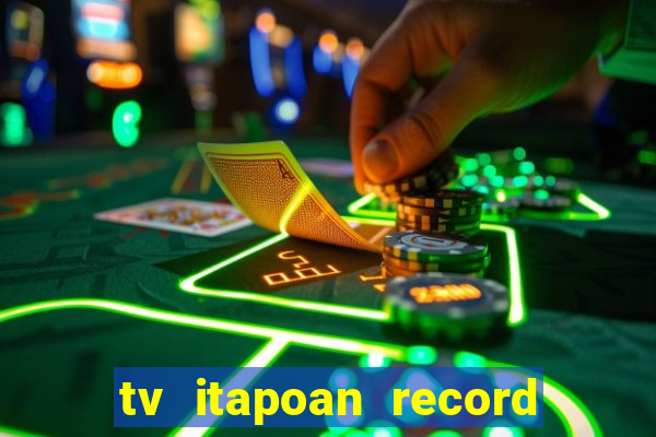 tv itapoan record bahia ao vivo